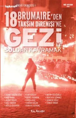Gezi'yi Soldan Kavramak 18 Brumaire'den Taksim Direnişi'ne – Ahmet Haşim Köse – Kalkedon Yayıncılık – kitap kapağı