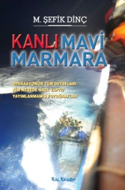 Kanlı Mavi Marmara – M. Şefik Dinç – Kalkedon Yayıncılık – kitap kapağı