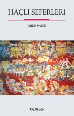 Haçlı Seferleri – Mike Paine – Kalkedon Yayıncılık – kitap kapağı