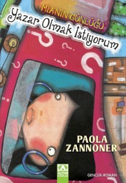 Yazar Olmak İstiyorum – Paola Zannoner – Altın Kitaplar – kitap kapağı