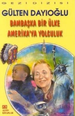 Bambaşka Bir Ülke Amerika’ya Yolculuk – Gülten Dayıoğlu – Altın Kitaplar - Çocuk Kitapları – kitap kapağı