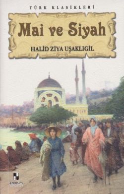 Mai ve Siyah – Halid Ziya Uşaklıgil – Anonim Yayıncılık – kitap kapağı
