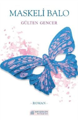 Maskeli Balo – Gülten Gencer – Akıl Çelen Kitaplar – kitap kapağı