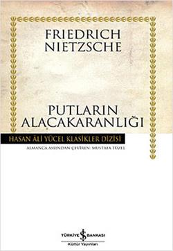Putların Alacakaranlığı – Friedrich Wilhelm Nietzsche – İş Bankası Kültür Yayınları – kitap kapağı