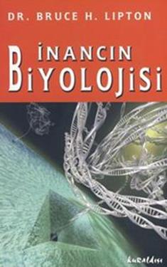 İnancın Biyolojisi – Bruce H. Lipton – Kuraldışı Yayınevi – kitap kapağı