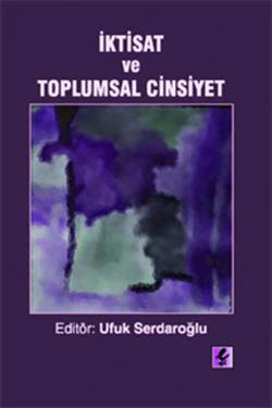 İktisat ve Toplumsal Cinsiyet – Ufuk Serdaroğlu – Efil Yayınevi - Dergi – kitap kapağı