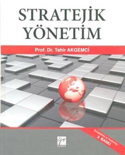 Stratejik Yönetim – Tahir Akgemci – Gazi Kitabevi – kitap kapağı