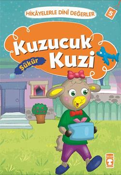 Hikayelerle Dini Değerler 5 - Kuzucuk Kuzi Şükür – Asiye Aslı Aslaner – Timaş Çocuk – kitap kapağı