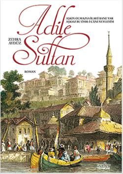 Adile Sultan – Zehra Aydüz – Zafer Yayınları – kitap kapağı
