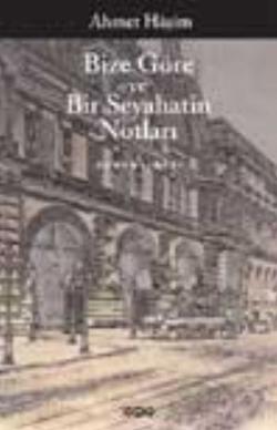 Bize Göre ve Bir Seyahatin Notları – Ahmet Haşim – Yapı Kredi Yayınları – kitap kapağı