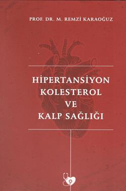 Hipertansiyon Kolesterol ve Kalp Sağlığı – M. Remzi Karaoğuz – Yazarın Kendisi - Elif Şebnem Sarı Tapan – kitap kapağı