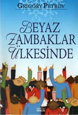 Beyaz Zambaklar Ülkesinde – Grigoriy Petrov – Zafer Yayınları – kitap kapağı