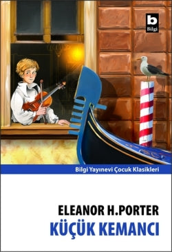 Küçük Kemancı – Eleanor H. Porter – Bilgi Yayınevi Çocuk – kitap kapağı