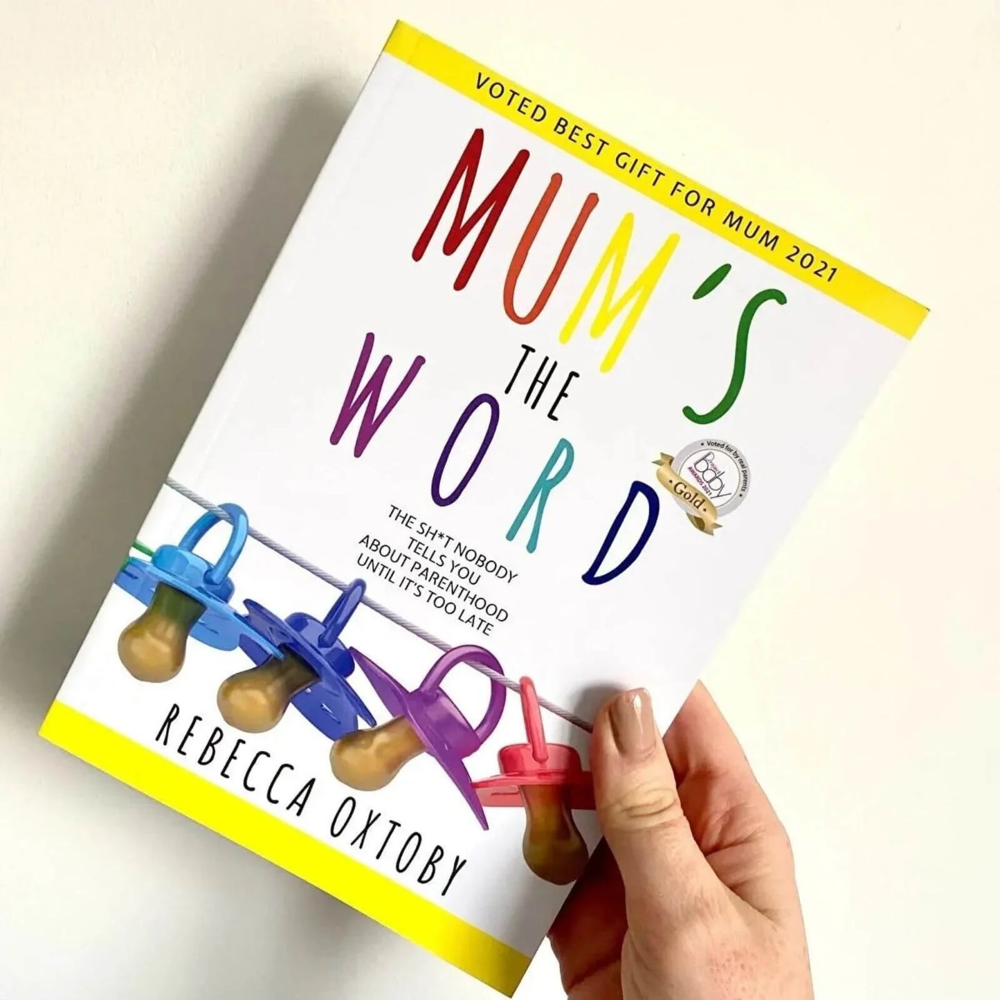 Mum's the Word: The Sh*t Nobody Tells You About Parenthood Until It's too Late