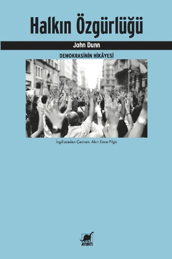 Halkın Özgürlüğü - Demokrasinin Hikayesi (Setting The People Free - The Story of Democracy) – John Dunn – Ayrıntı