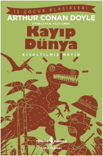 Kayıp Dünya (Kısaltılmış Metin) 100 Temel Eser – Sir Arthur Conan Doyle – İş Bankası Kültür Yayınları – kitap kapağı