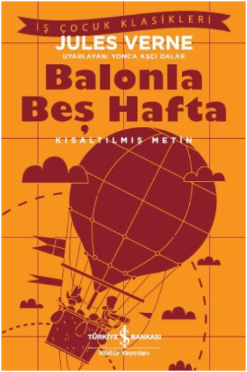 Balonla Beş Hafta (Kısaltılmış Metin) 100 Temel Eser – Jules Verne – İş Bankası Kültür Yayınları – kitap kapağı