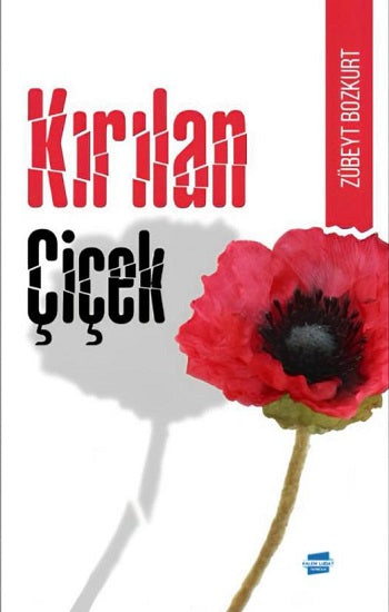Kırılan Çiçek & Kulilka Ku Şikest – Zübeyt Bozkurt – Kalem Lügat Yayıncılık – kitap kapağı