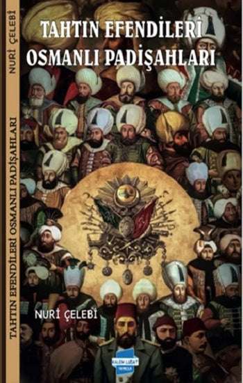 Tahtın Efendileri Osmanlı Padişahları