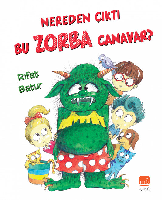 Nereden Çıktı Bu Zorba Canavar? – Rıfat Batur – Uçan Fil Yayınları – kitap kapağı