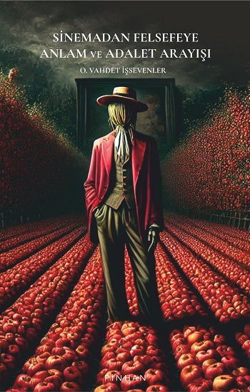 Sinemadan Felsefeye Anlam ve Adalet Arayışı – O. Vahdet İşsevenler – Pinhan Yayıncılık – kitap kapağı