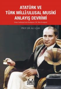 Atatürk ve Türk Milli Ulusal Musiki Anlayış Devrimi