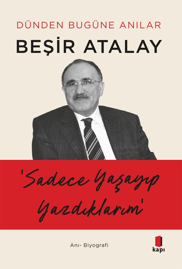 Sadece Yaşayıp Yazdıklarım – Beşir Atalay – Kapı Yayınları – kitap kapağı