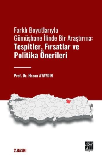 Farklı Boyutlarıyla Gümüşhane İlinde Bir Araştırma: Tespitler, Fırsatlar, ve Politika Önerileri – Hasan Ayaydın – Gazi