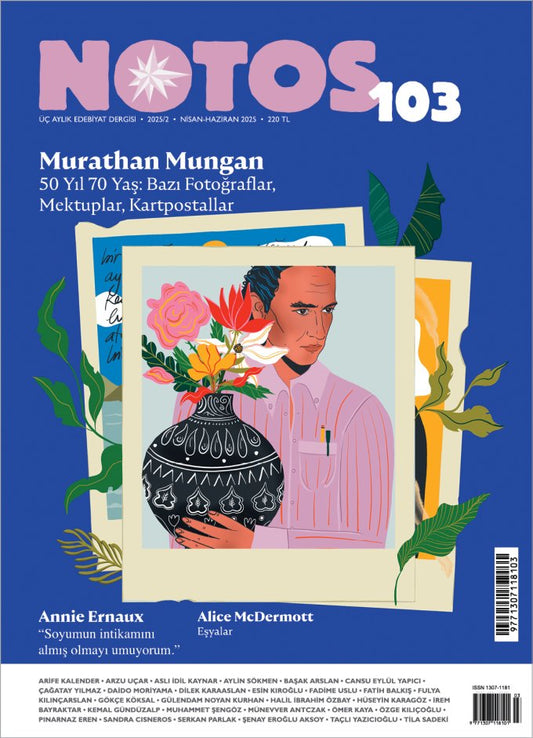 Notos 103 – Murathan Mungan: 50 Yıl, 70 Yaş: Bazı Fotoğraflar, Mektuplar, Kartpostallar