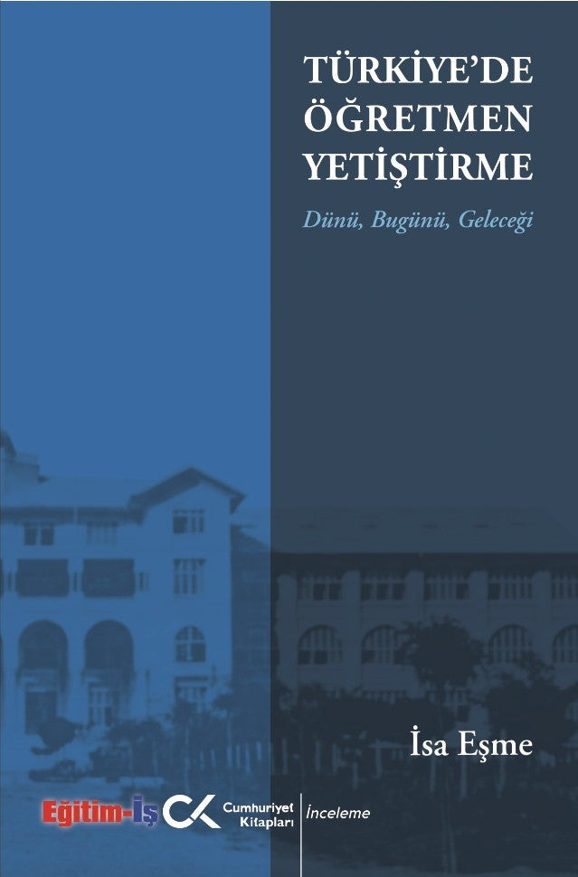 Türkiye'de Öğretmen Yetiştirme Dünü Bugünü Geleceği – İsa Eşme – Cumhuriyet Kitapları – kitap kapağı
