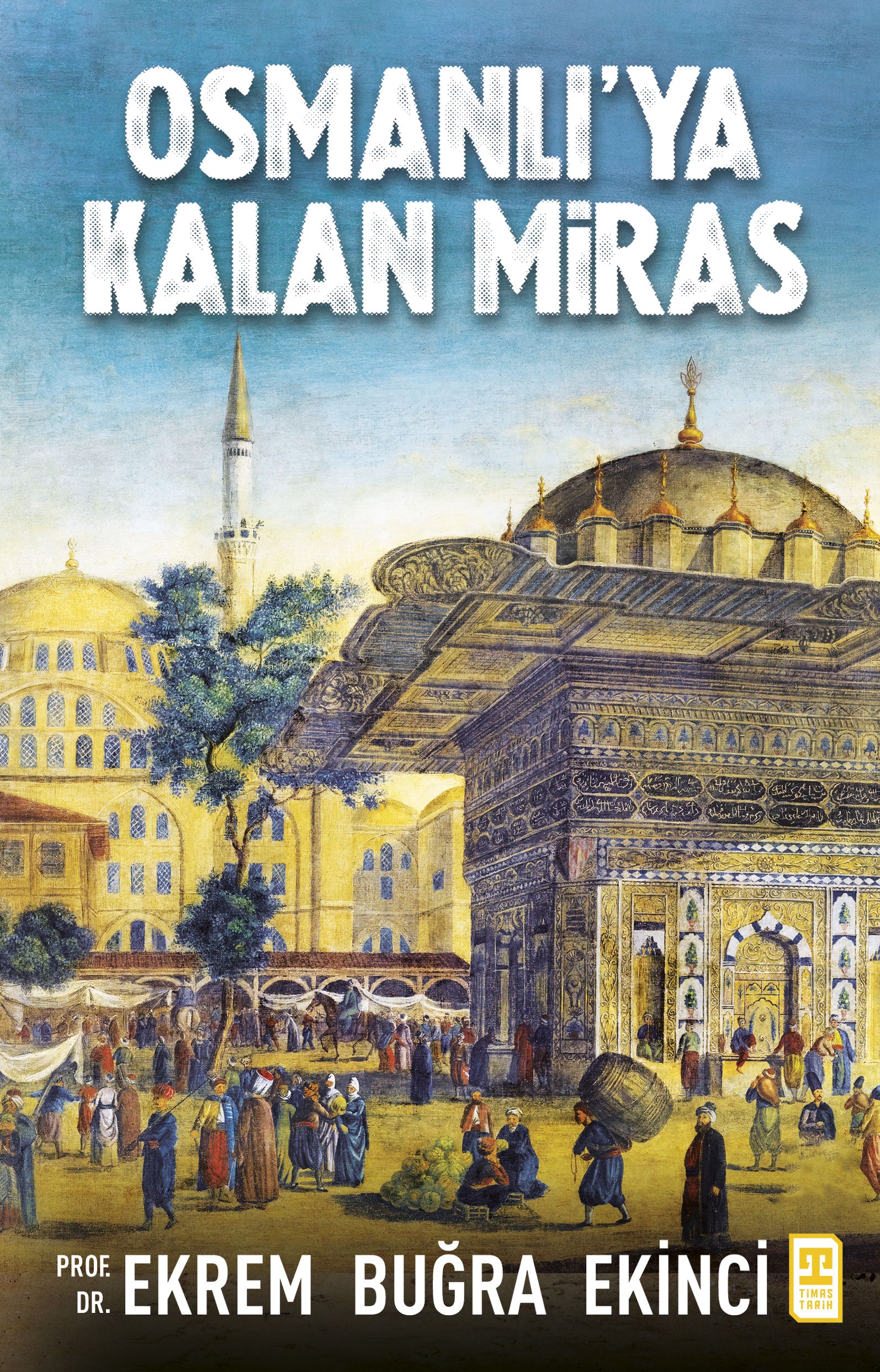 Osmanlı'ya Kalan Miras – Ekrem Buğra Ekinci – Timaş Yayınları – kitap kapağı