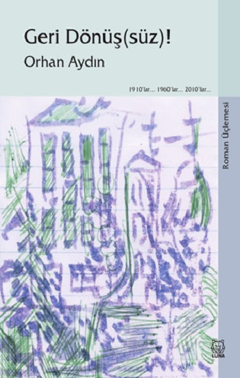 Geri Dönüş(süz)! (Roman Üçlemesi) – Orhan Aydın – Luna Yayınları – kitap kapağı