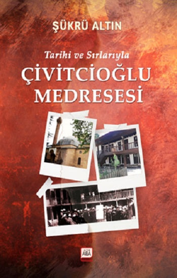 Tarihi ve Sırlarıyla Çivitcioğlu Medresesi (Çiltli)