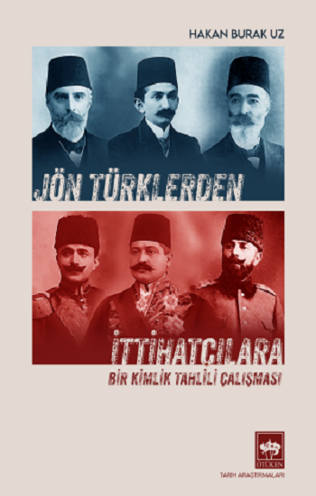 Jön Türklerden İttihatçılara – Hakan Burak Uz – Ötüken Neşriyat – kitap kapağı
