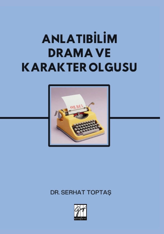 Anlatıbilim Drama ve Karakter Olgusu – Serhat Toptaş – Gazi Kitabevi – kitap kapağı
