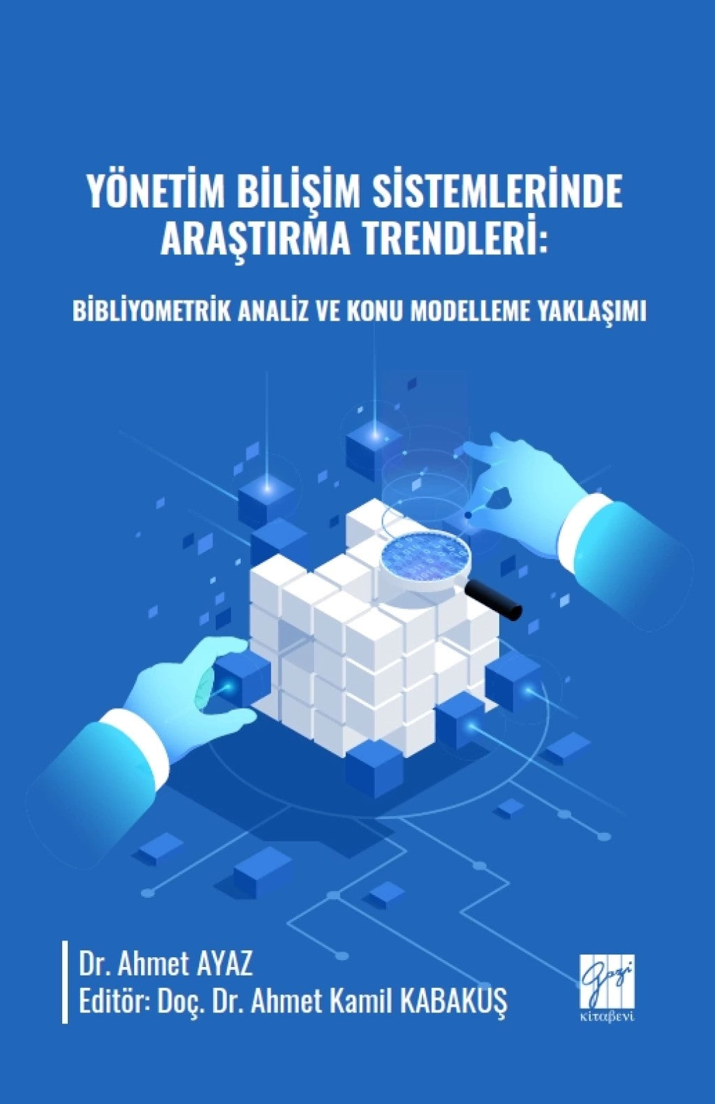 Yönetim Bilişim Sistemlerinde Araştırma Trendleri: Bibliyometrik Analiz ve Konu Modelleme Yaklaşımı – Ahmet Ayaz – Gazi