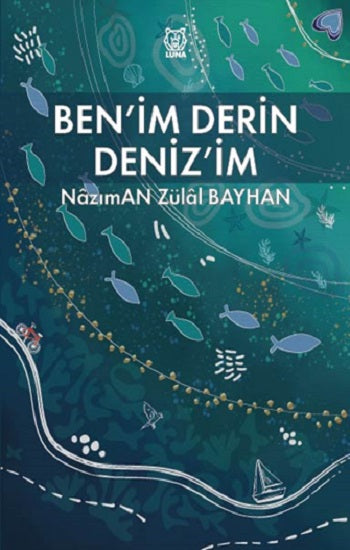 Benim Derin Deniz’im – Nazıman Zülal Bayhan – Luna Yayınları – kitap kapağı