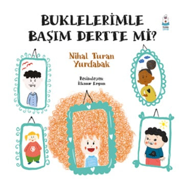 Buklelerimle Başım Dertte mi? – Nihal Turan Yurdabak – Luna Çocuk Yayınları – kitap kapağı