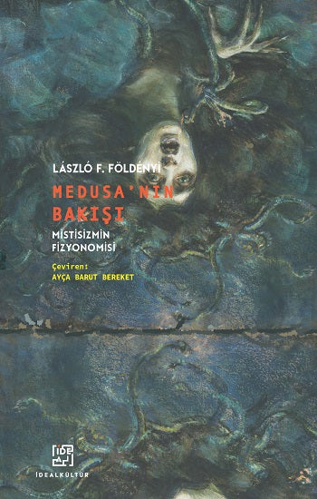 Medusa’nın Bakışı – Laszlo F. Földenyi – İdeal Kültür Yayıncılık – kitap kapağı