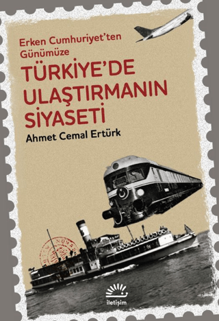 Türkiye'de Ulaştırmanın Siyaseti – Ahmet Cemal Ertürk – İletişim Yayınları – kitap kapağı