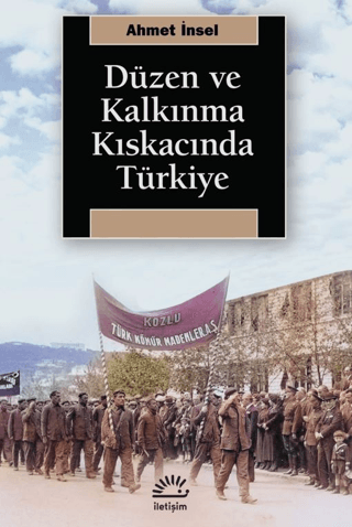 Düzen ve Kalkınma Kıskacında Türkiye – Ahmet İnsel – İletişim Yayınları – kitap kapağı