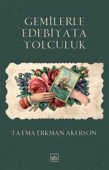 Gemilerle Edebiyata Yolculuk – Fatma Erkman Akerson – İthaki Yayınları – kitap kapağı