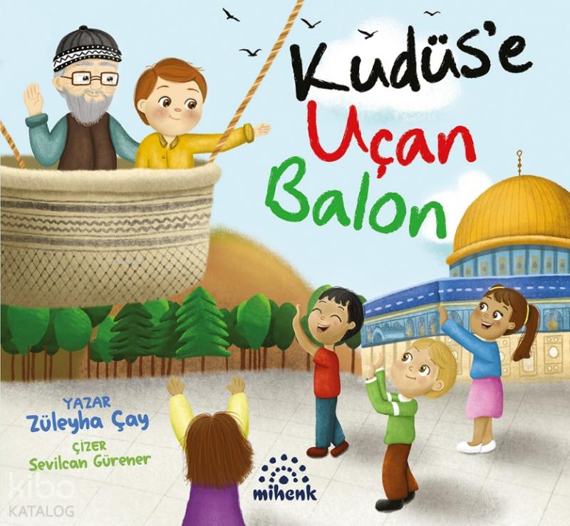 Kudüs'e Uçan Balon – Züleyha Çay – Mihenk Kitap – kitap kapağı