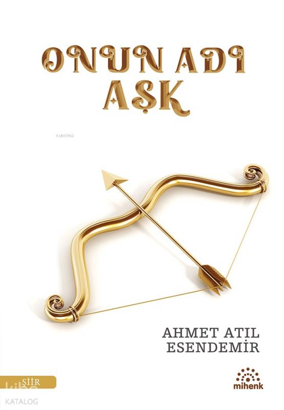 Onun Adı Aşk – Ahmet Atıl Esendemir – Mihenk Kitap – kitap kapağı
