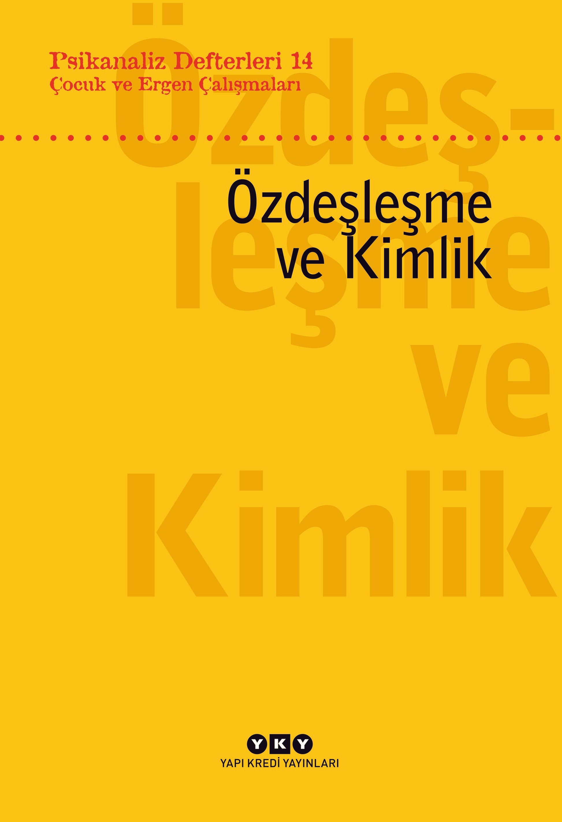 Psikanaliz Defterleri 14: Çocuk ve Ergen Çalışmaları Özdeşleşme ve Kimlik – Kolektif – Yapı Kredi Yayınları – kitap
