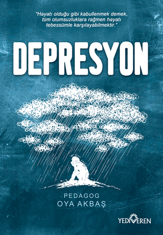 Depresyon;Hayatı Olduğu Gibi Kabullenmek Demek, Tüm Olumsuzluklara Rağmen Hayatı Tebessümle Karşılayabilmektir." – Oya