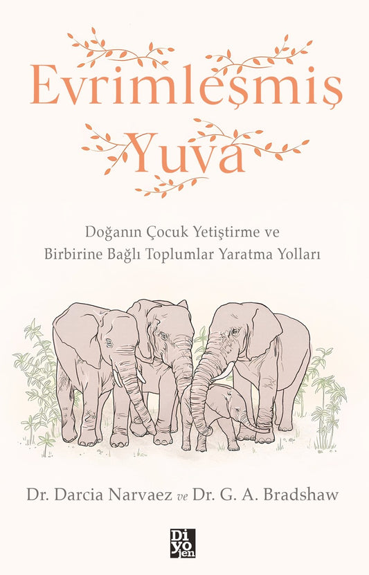 Evrimleşmiş Yuva – Darcia Narvaez & G. A. Bradshaw – Diyojen Yayıncılık – kitap kapağı