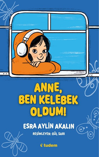 Anne Ben Kelebek Oldum! – Esra Aylin Akalın – Tudem Yayınları – kitap kapağı