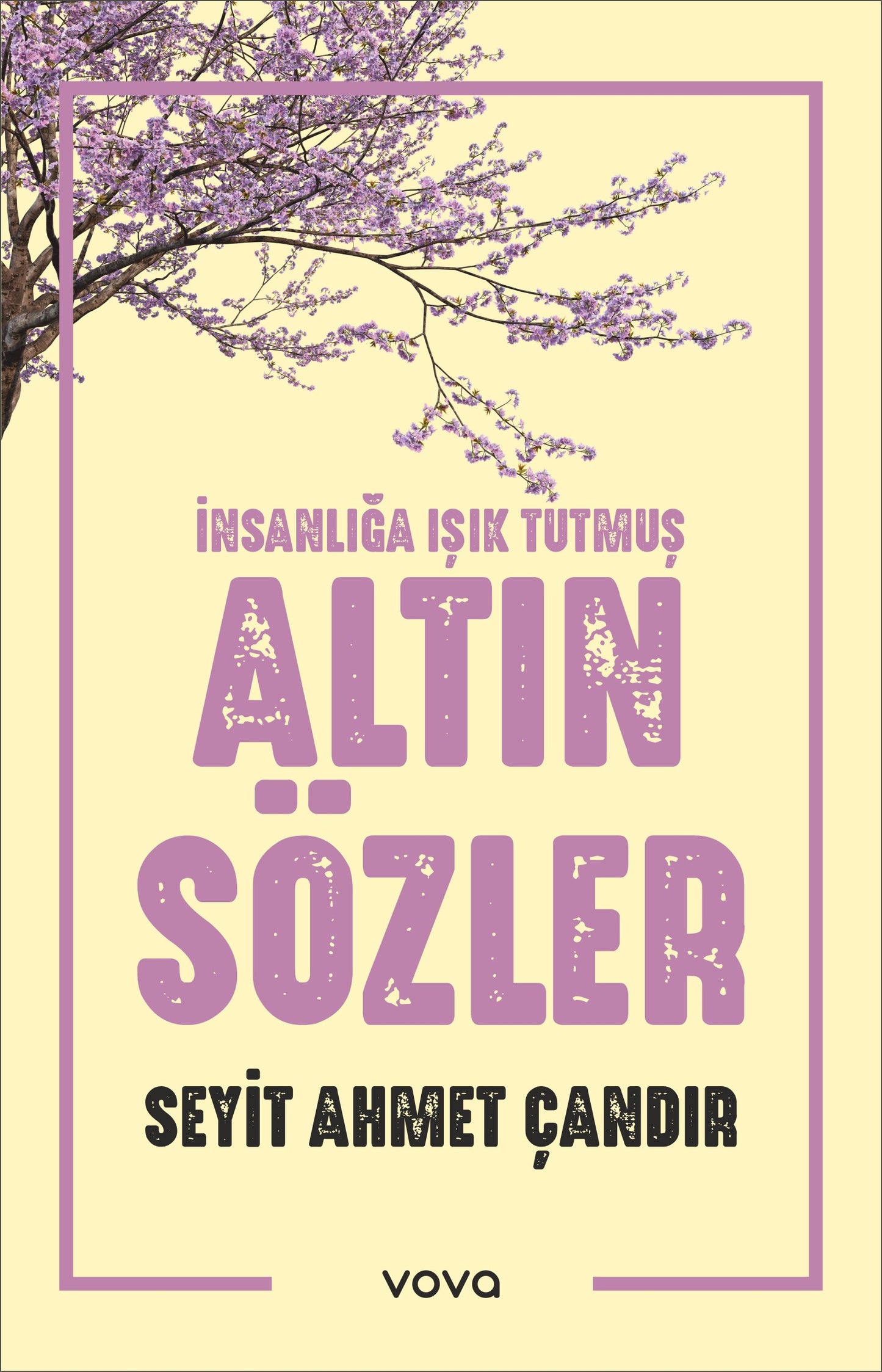 İnsanlığa Işık Tutmuş Altın Sözler – Seyit Ahmet Çandır – Vova Yayınları – kitap kapağı