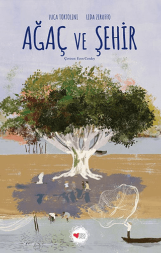 Ağaç ve Şehir (Ciltli) – Luca Tortolini – Can Çocuk Yayınları – kitap kapağı